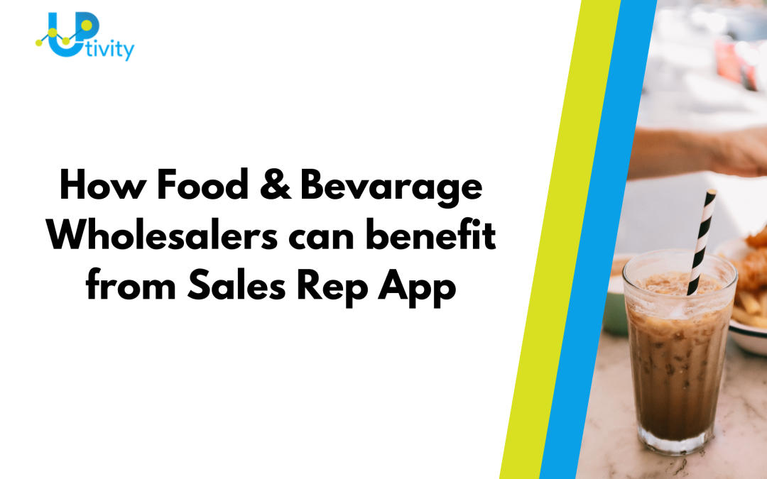 How Food & Bevarage Wholesalers can benefit from Sales Rep App