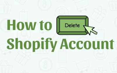 How to Delete a Shopify account?