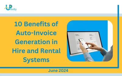 10 Benefits of Auto-Invoice Generation in Hire and Rental Systems